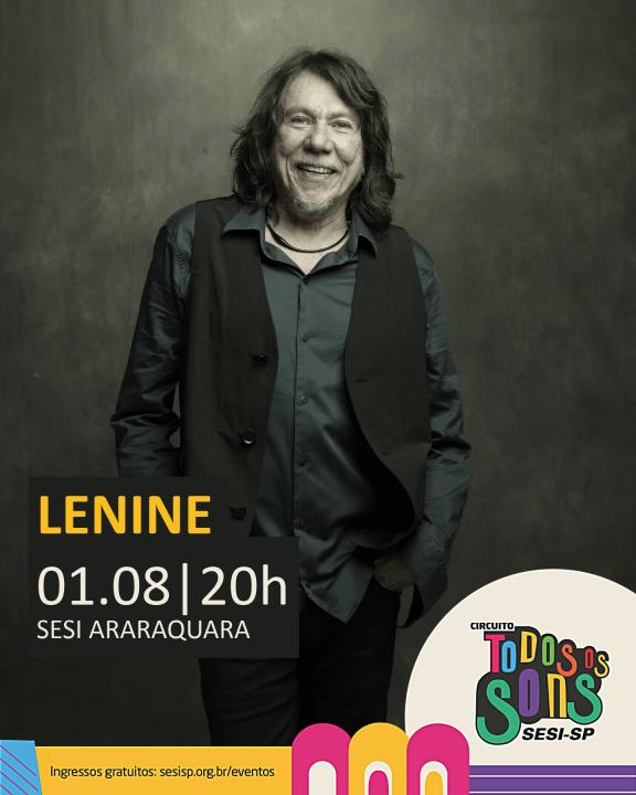 Foto 1 de 3 — Lenine faz show gratuito no SESI Araraquara em agosto; saiba como garantir seu ingresso